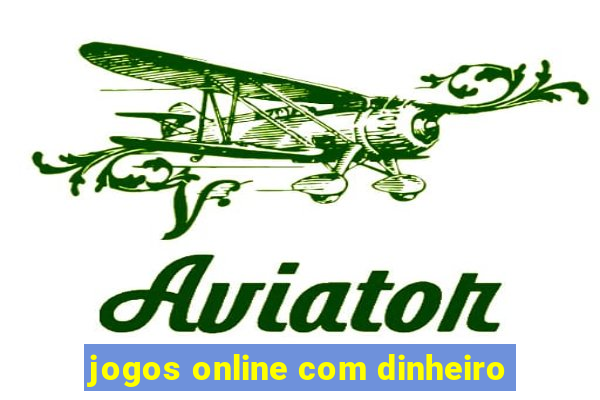 jogos online com dinheiro