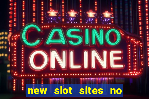 new slot sites no deposit required