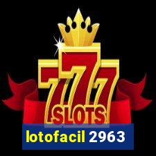 lotofacil 2963