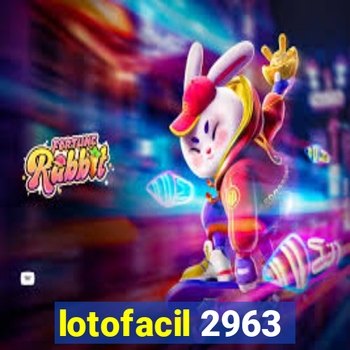 lotofacil 2963