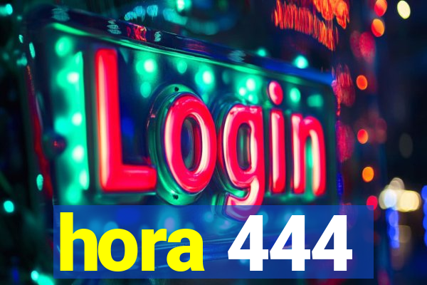 hora 444