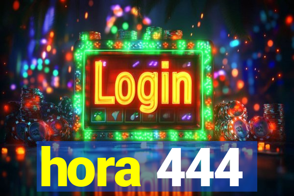 hora 444