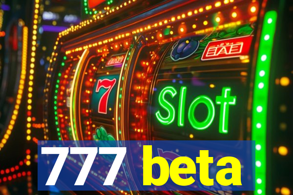 777 beta