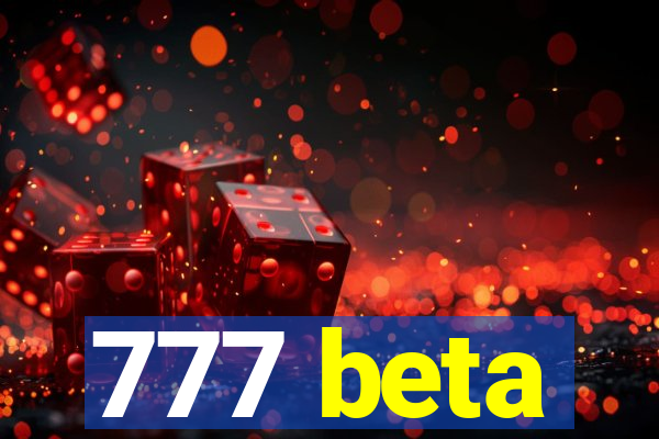 777 beta