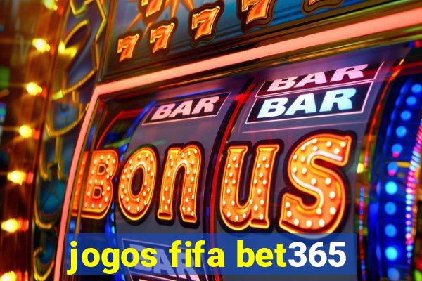 jogos fifa bet365