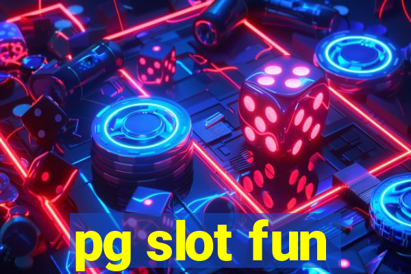 pg slot fun