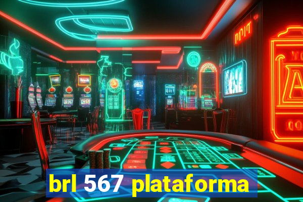 brl 567 plataforma