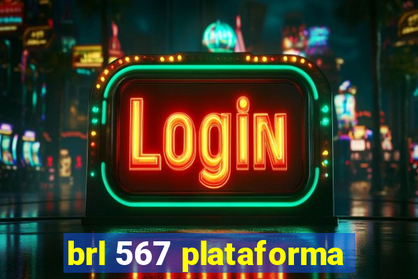 brl 567 plataforma