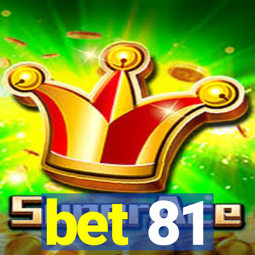 bet 81