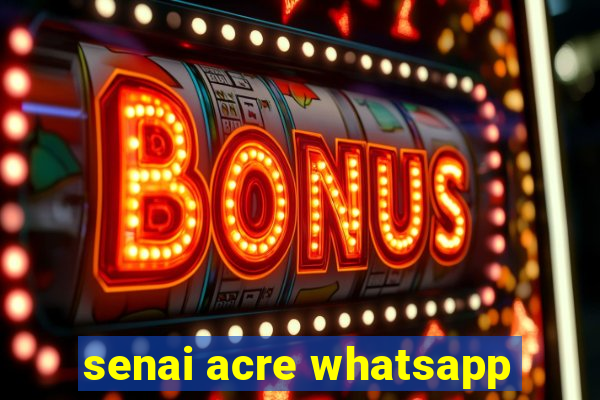 senai acre whatsapp