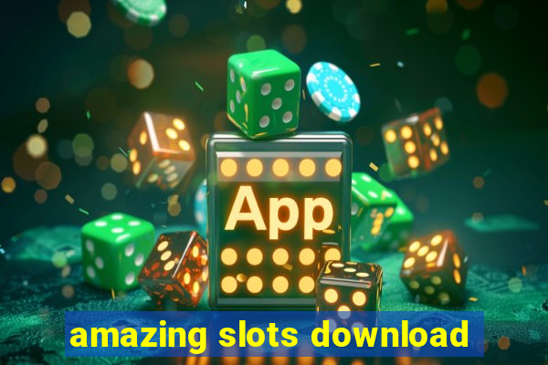 amazing slots download