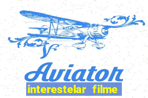 interestelar filme completo dublado telegram interestelar