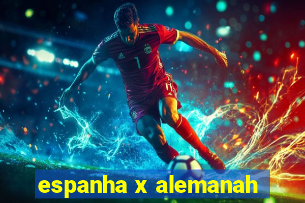 espanha x alemanah