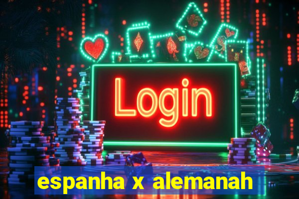 espanha x alemanah