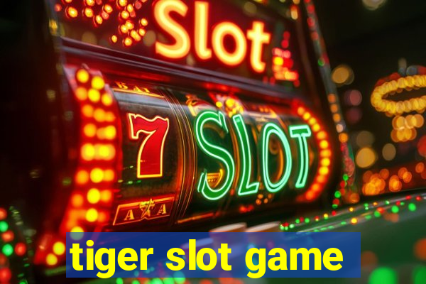 tiger slot game