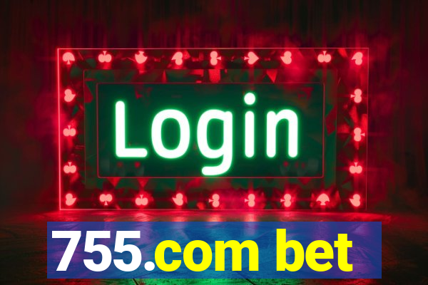 755.com bet