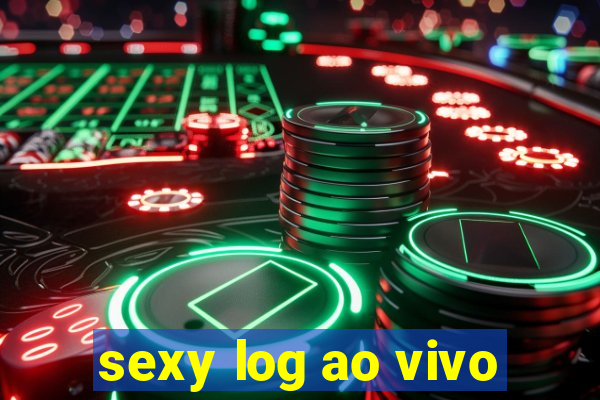 sexy log ao vivo