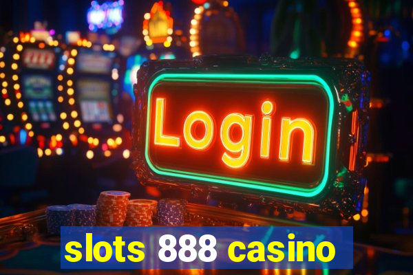 slots 888 casino