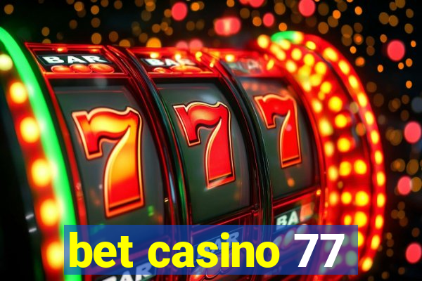 bet casino 77