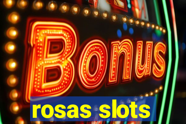 rosas slots