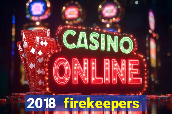 2018 firekeepers casino 400