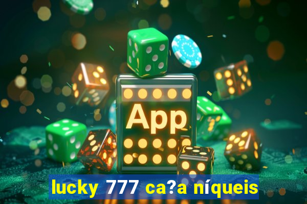 lucky 777 ca?a níqueis