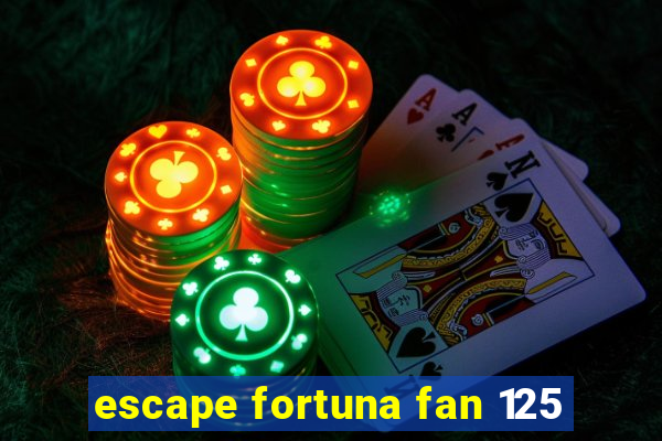 escape fortuna fan 125