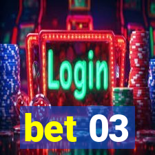 bet 03