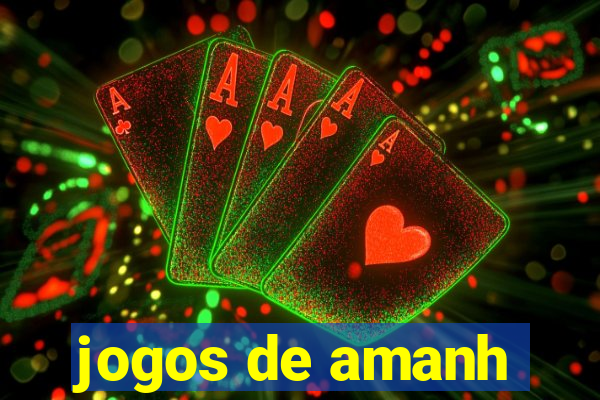 jogos de amanh