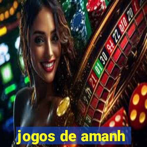 jogos de amanh