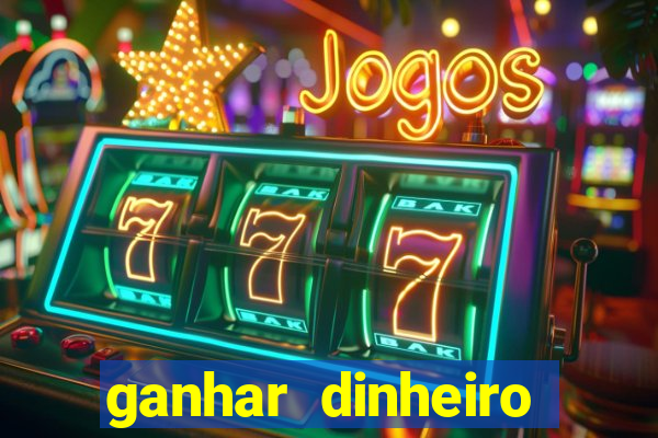 ganhar dinheiro jogando jogos