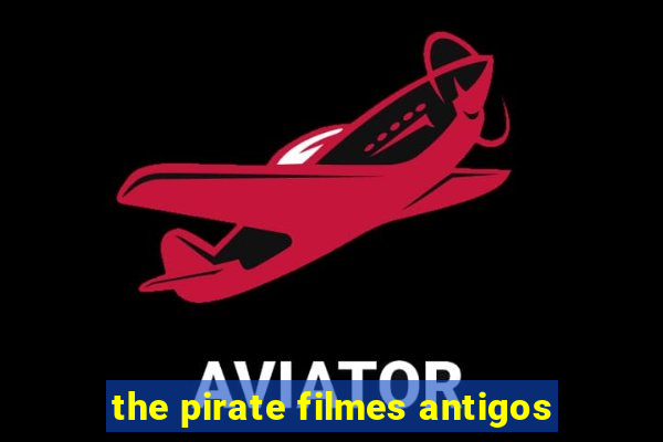 the pirate filmes antigos