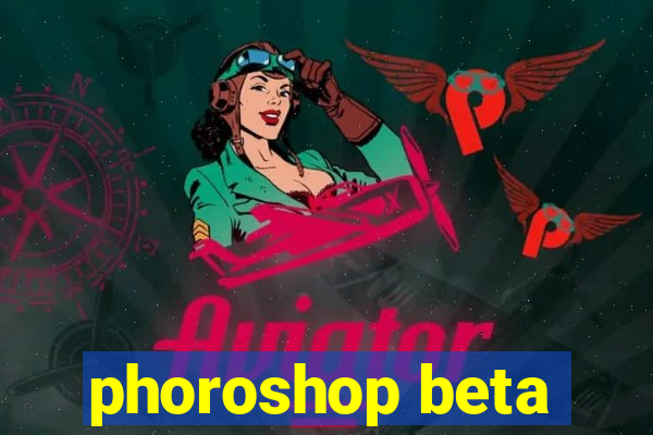 phoroshop beta