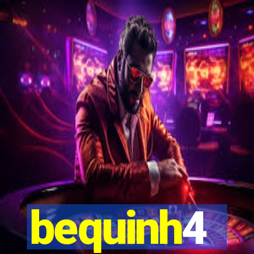 bequinh4