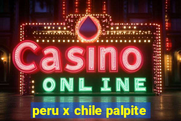 peru x chile palpite