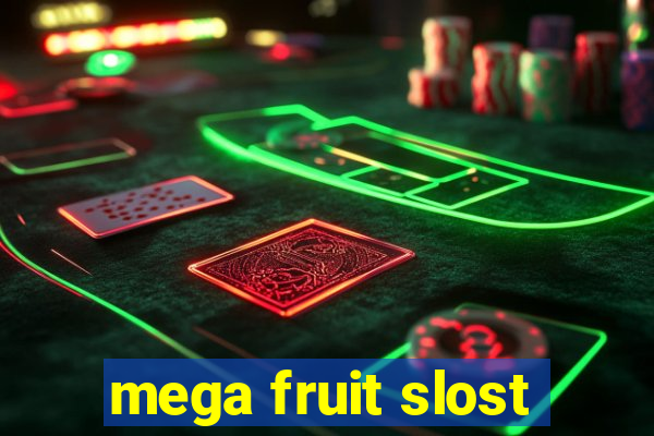 mega fruit slost