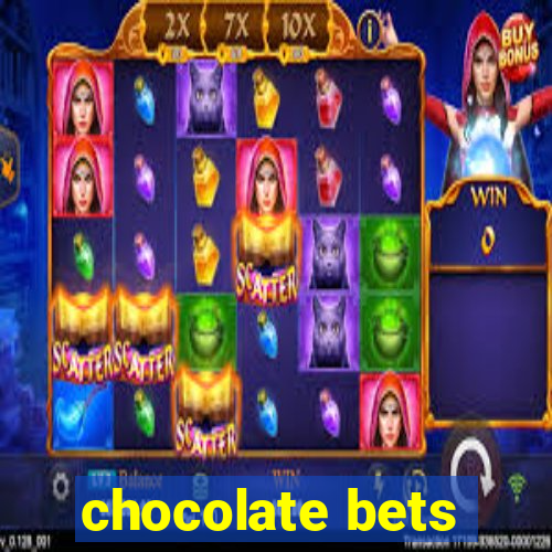 chocolate bets