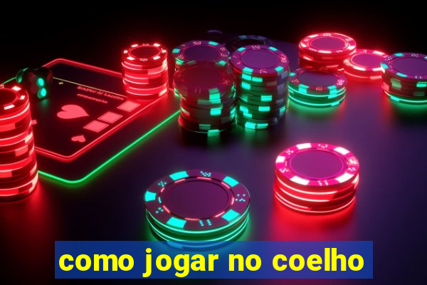 como jogar no coelho