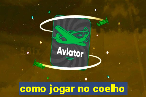 como jogar no coelho