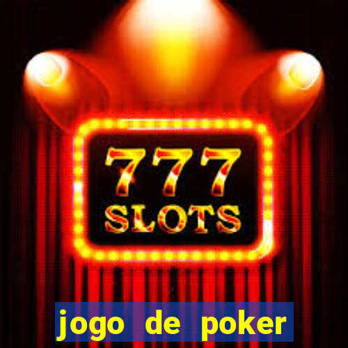 jogo de poker online valendo dinheiro