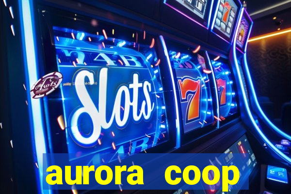 aurora coop trabalhe conosco