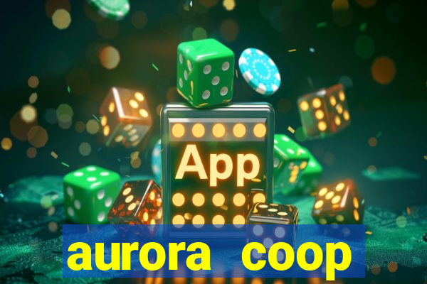 aurora coop trabalhe conosco