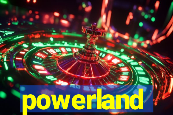 powerland