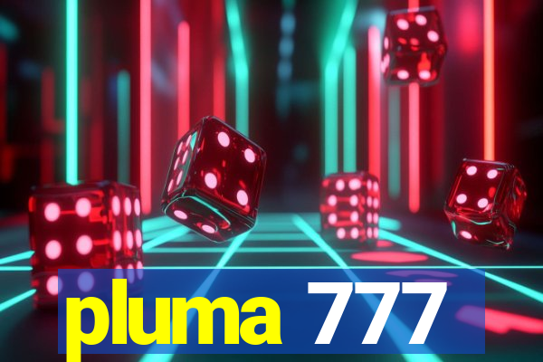 pluma 777