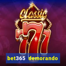 bet365 demorando para pagar