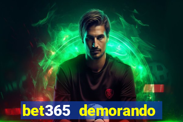 bet365 demorando para pagar