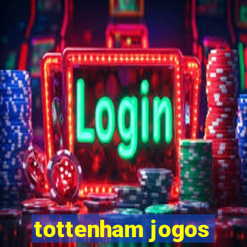 tottenham jogos