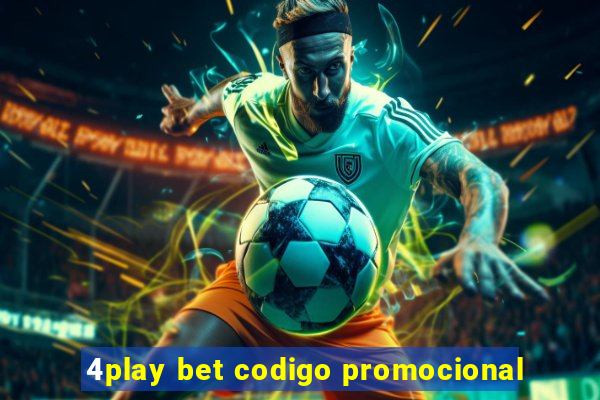 4play bet codigo promocional