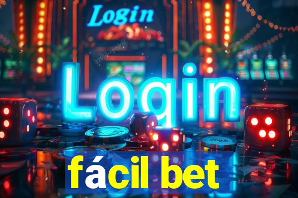 fácil bet