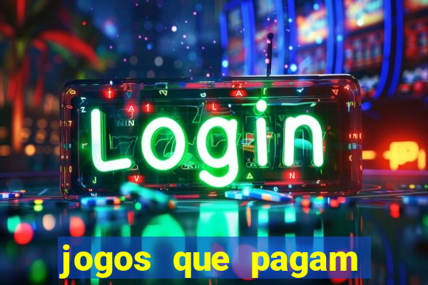 jogos que pagam mais dinheiro